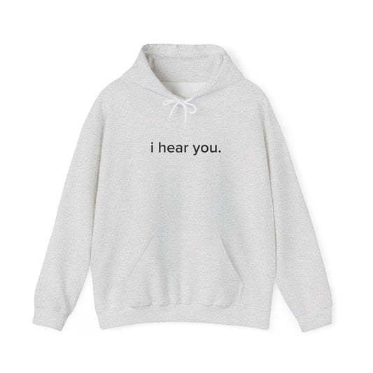 “i hear you” Official Hoodie