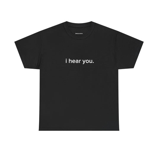" ihear you" Official T-Shirt