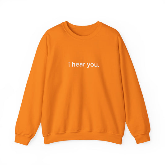 "i hear you" Official Sweatshirt